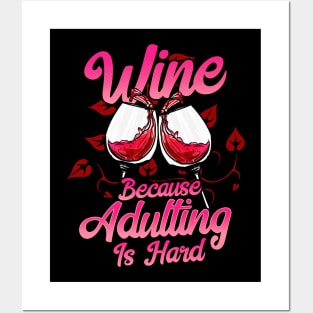 Wine Because Adulting Is Hard Posters and Art